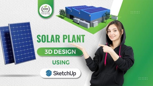 Solar Plant 3D Design using SketchUp Software